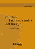 Normas internacionales del trabajo: doctrina y jurisprudencia constitucional