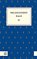 Melanchthon deutsch IV