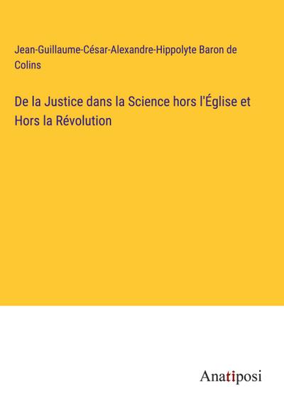 De la Justice dans la Science hors l’Église et Hors la Révolution