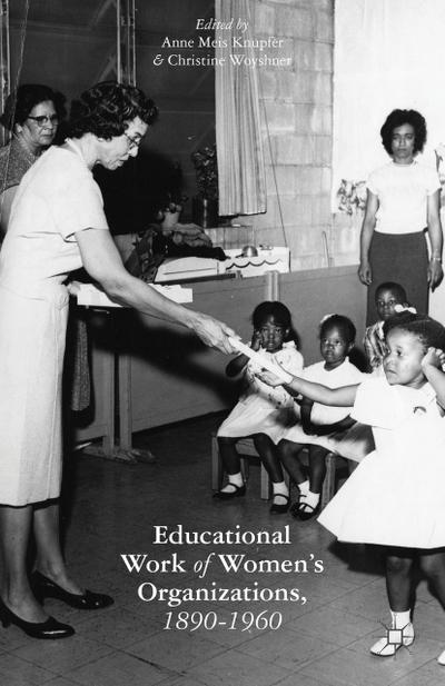 The Educational Work of Women’s Organizations, 1890-1960