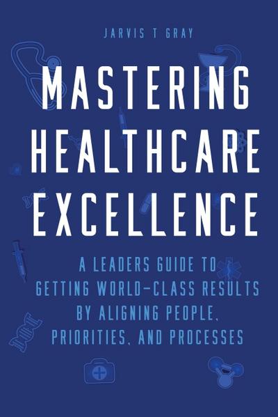 MASTERING HEALTHCARE EXCELLENCE