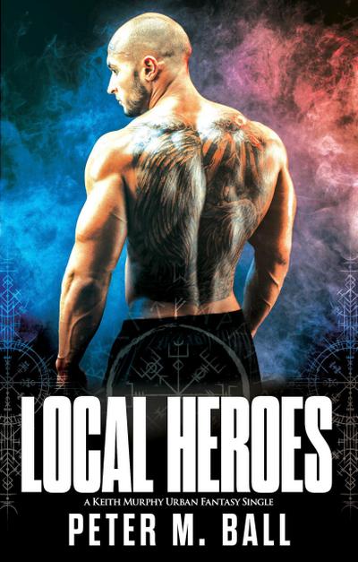 Local Heroes (Keith Murphy Urban Fantasy Singles, #1)