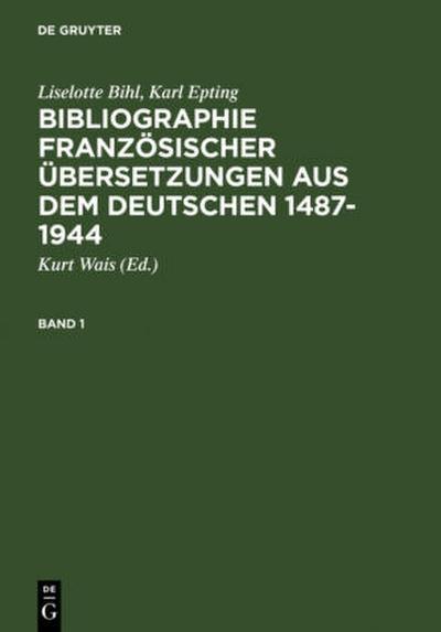 Bibliographie französischer Übersetzungen aus dem Deutschen / Bibliographie des traductions françaises d’auteurs de langue allemande (1487-1944)