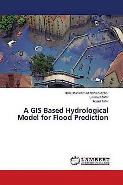 A GIS Based Hydrological Model for Flood Prediction