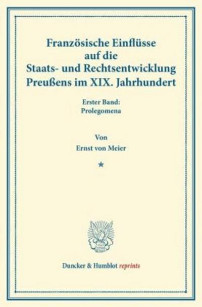Französische Einflüsse auf die Staats- und Rechtsentwicklung Preußens im XIX. Jahrhundert.