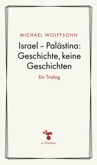 Israel - Palästina: Geschichte, keine Geschichte