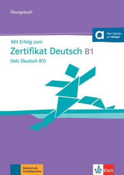 Mit Erfolg zum Zertifikat Deutsch B1 (telc Deutsch B1) - Übungsbuch