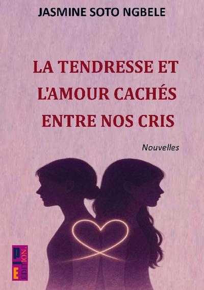 La tendresse et l’amour cachés entre nos cris