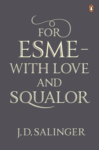 For Esmé - with Love and Squalor