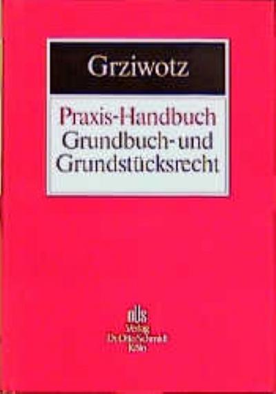 Praxis-Handbuch Grundbuch- und Grundstücksrecht
