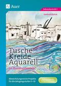 Tusche, Kreide, Aquarell im Kunstunterricht