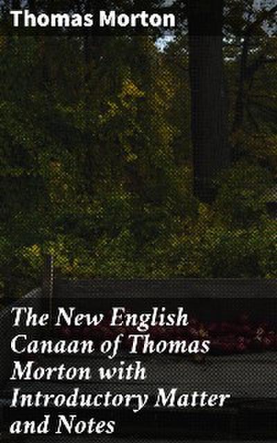 The New English Canaan of Thomas Morton with Introductory Matter and Notes