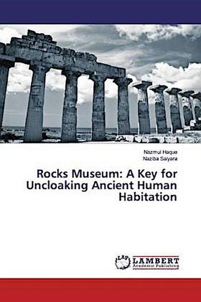 Rocks Museum: A Key for Uncloaking Ancient Human Habitation