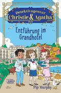 Detektivagentur Christie & Agatha – Entführung im Grandhotel von Pip Murphy | Ebook