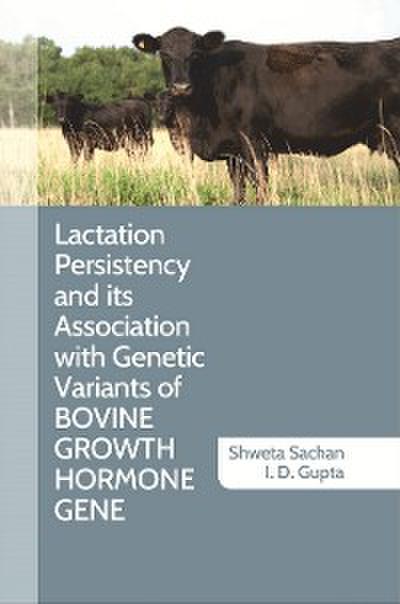 Lactation Persistency and its Association with Genetic Variants of Bovine Growth Hormone Gene