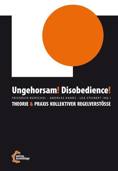 Ungehorsam! Disobedience!: Theorie & Praxis kollektiver Regelverstöße