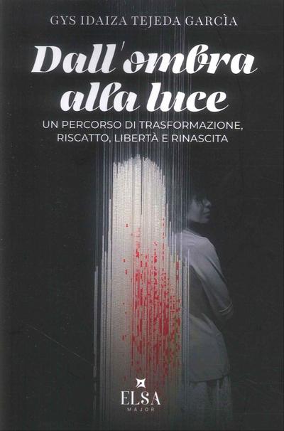 De la sombra a la luz (dall’ombra alla luce). Un percorso di trasformazione, riscatto, libertà e rinascita