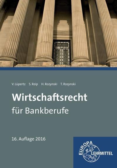 Wirtschaftsrecht für Bankberufe: Gesetze - Verordnungen - Vereinbarungen