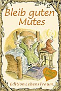 Bleib guten Mutes