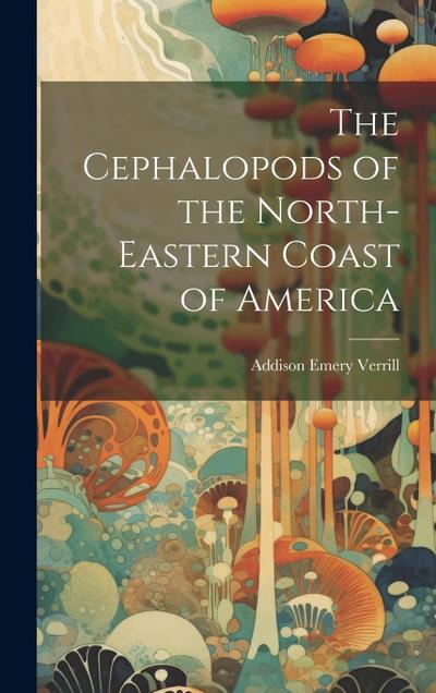 The Cephalopods of the North-Eastern Coast of America