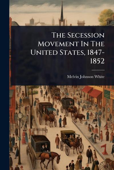 The Secession Movement In The United States, 1847-1852
