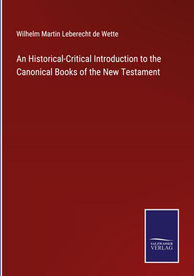 An Historical-Critical Introduction to the Canonical Books of the New Testament