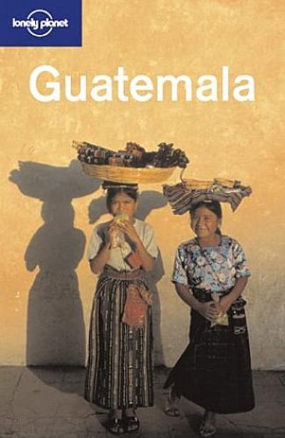 Guatemala (Lonely Planet Guatemala)