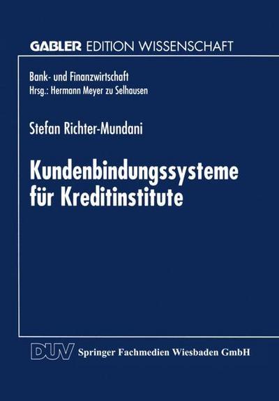 Kundenbindungssysteme für Kreditinstitute: Der Zusammenhang Von Kundenorientierung, Dienstleistungsqualität Und Beschwerdemanagement (Bank- Und Finanzwirtschaft) (German Edition)
