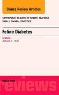 Feline Diabetes, an Issue of Veterinary Clinics: Small Animal Practice