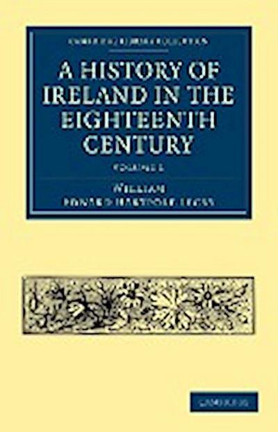 A History of Ireland in the Eighteenth Century - Volume 1