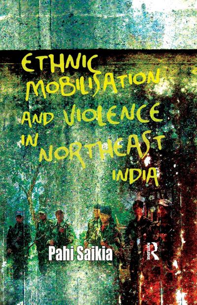 Ethnic Mobilisation and Violence in Northeast India