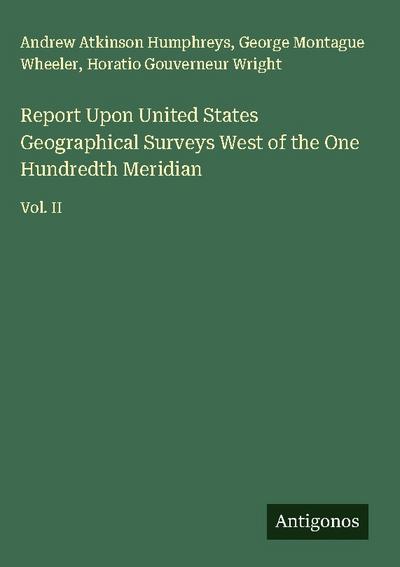 Report Upon United States Geographical Surveys West of the One Hundredth Meridian