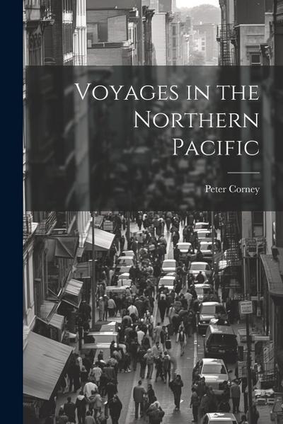 Voyages in the Northern Pacific