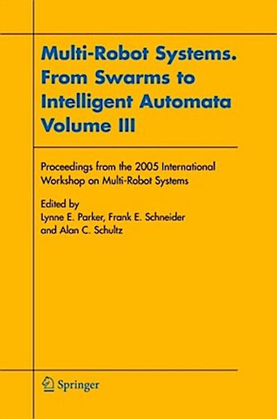 Multi-Robot Systems. from Swarms to Intelligent Automata, Volume III