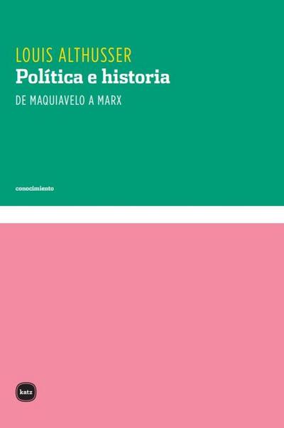 Política e historia. De Maquiavelo a Marx
