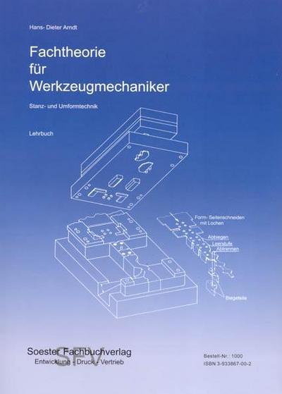 Fachtheorie für Werkzeugmacher, Stanz- und Umformtechnik / Fachtheorie für Werkzeugmacher, Stanz- und Umformtechnik: Lehrbuch