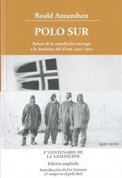 Polo Sur, 1910-1912 : Relato de la expedición noruega a la Antártica del Fram