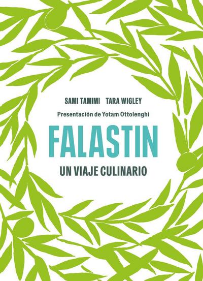 Falastin. Un Viaje Culinario / Falastin. a Palestinian Cookbook