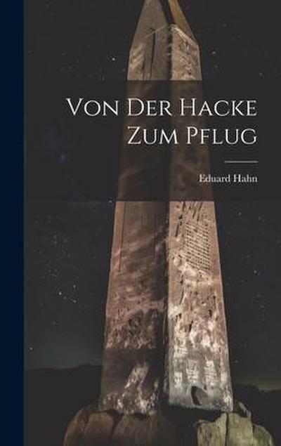 Von Der Hacke Zum Pflug