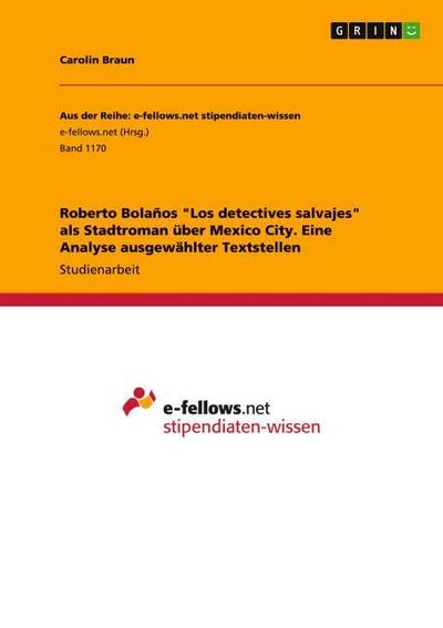 Roberto Bolaños ’Los detectives salvajes’ als Stadtroman über Mexico City. Eine Analyse ausgewählter Textstellen