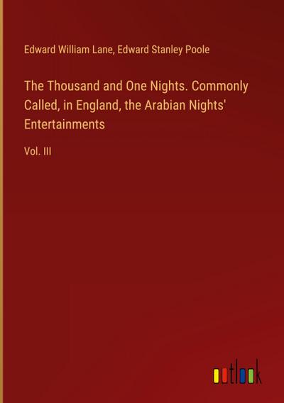 The Thousand and One Nights. Commonly Called, in England, the Arabian Nights’ Entertainments