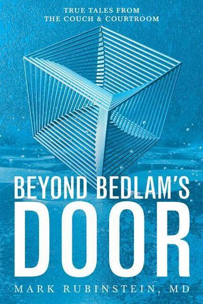 Beyond Bedlam’s Door: True Tales from the Couch and Courtroom