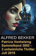 Patricia Vanhelsing Sammelband 3002 - 3 unheimliche Thriller Juli 2019