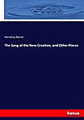 The Song of the New Creation, and Other Pieces