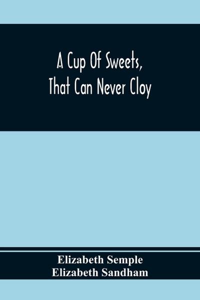 A Cup Of Sweets, That Can Never Cloy