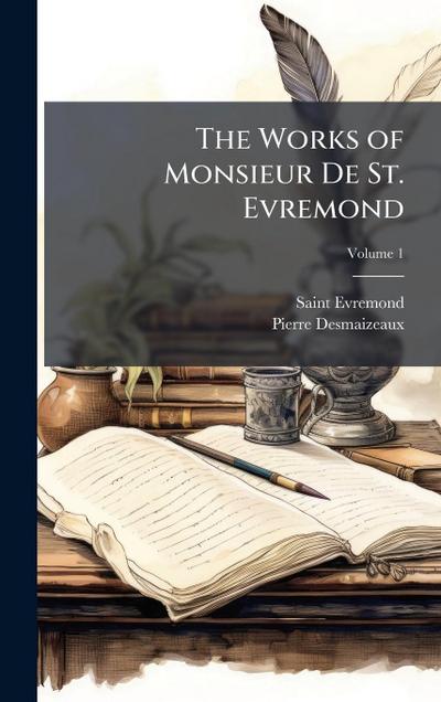 The Works of Monsieur De St. Evremond