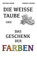Die weiße Taube und das Geschenk der Farben