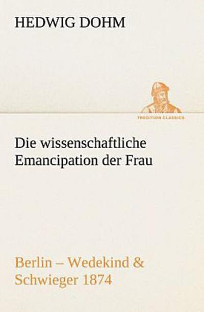Die wissenschaftliche Emancipation der Frau