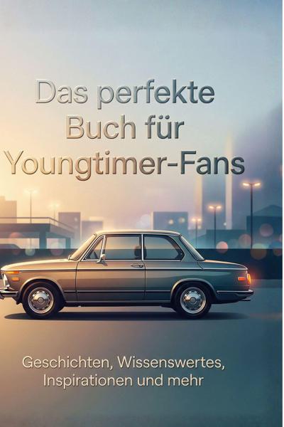 Das perfekte Buch für Youngtimer-Fans