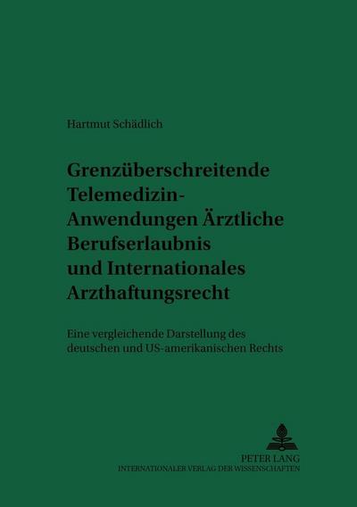 Grenzüberschreitende Telemedizin-Anwendungen: Ärztliche Berufserlaubnis und Internationales Arzthaftungsrecht